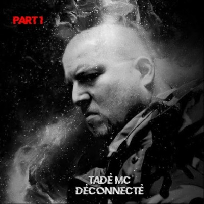 Tade MC - Deconnecte Pt. 1 (2019)