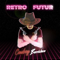 CowboyBerrichon - Retro Futur (2020)
