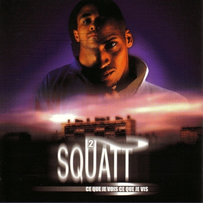 2Squatt - Ce Que Je Vois Ce Que Je Vis (1998)