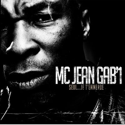 MC Jean Gab'1 - Seul...Je T'emmerde (2010)