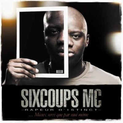 Six Coups MC - Mieux Servi Que Par Moi Meme (2008)