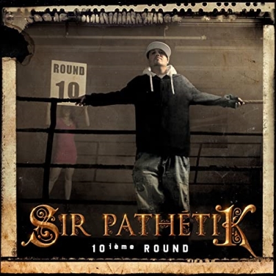 Sir Pathetik - 10ieme Round (2010)