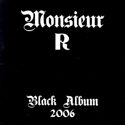 Monsieur R - Black Album (2006)