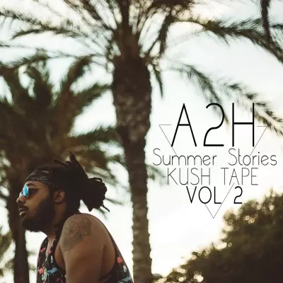 A2H - Summer Stories Kush Tape Vol.2 (2016)