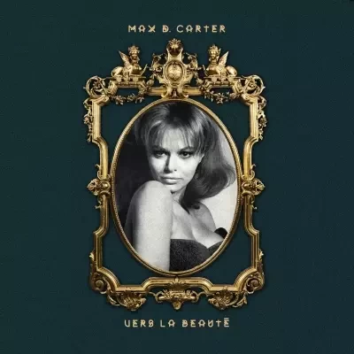 Max D. Carter - Vers La Beaute (2023)
