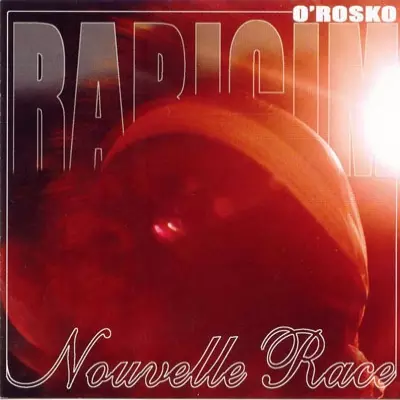 O'rosko Raricim - Nouvelle Race (2004)