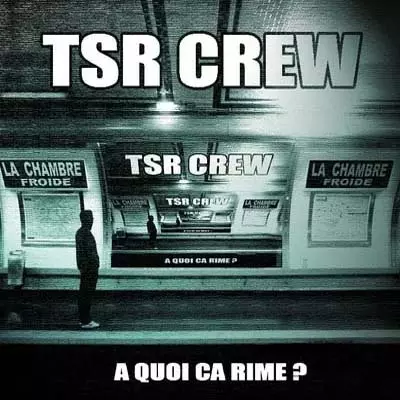 TSR Crew - A Quoi Ca Rime? (2007)