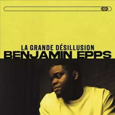 Benjamin Epps - La Grande Desillusion (Edition 1) (2023)