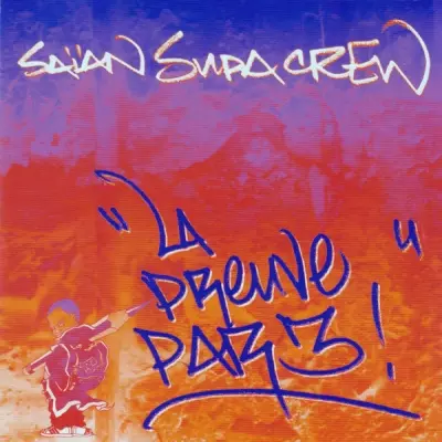 Saian Supa Crew - La Preuve Par 3 (2000) 320 kbps