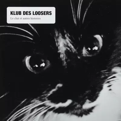 Klub Des Loosers - Le Chat Et Autres Histoires (2017)
