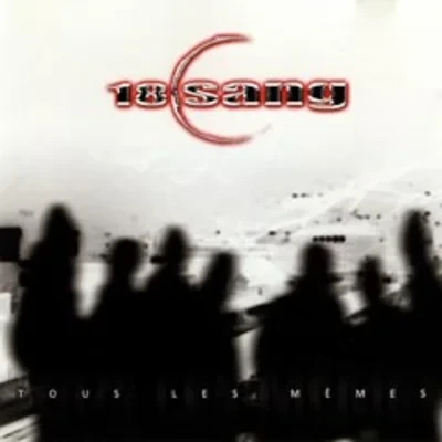 18 Sang C - Tous Les Memes (2002)