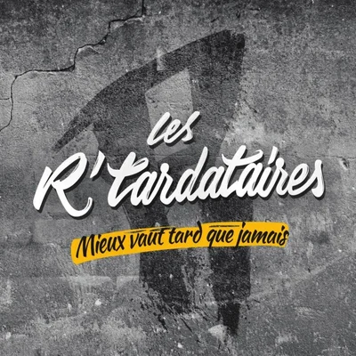Les R'tardataires - Mieux Vaut Tard Que Jamais (2014)