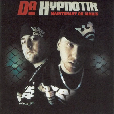 Da Hypnotik - Maintenant Ou Jamais (2004)