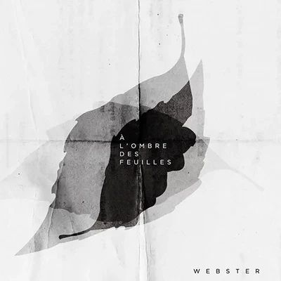 Webster - A L'ombre Des Feuilles (2013)