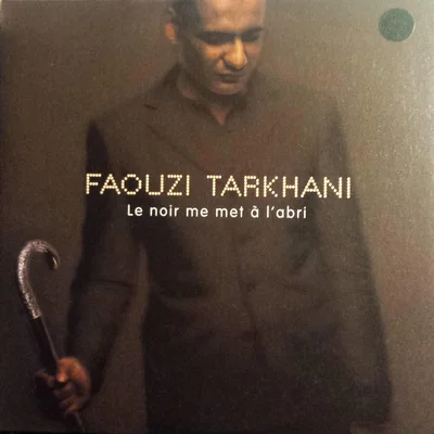 Faouzi Tarkhani - Le Noir Me Met A L'abri (CDS) (1999)